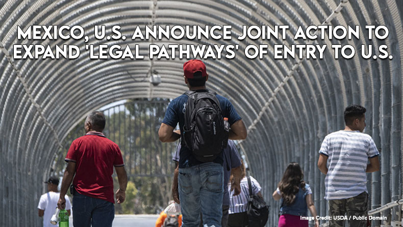 Mexico, U.S. Announce Joint Action To Expand 'Legal Pathways' Of Entry To U.S.