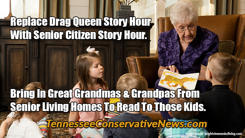 Replace Drag Queen Story Hour With Senior Citizen Story Hour. Bring In Great Grandmas & Grandpas From Senior Living Homes To Read To Those Kids. Meme