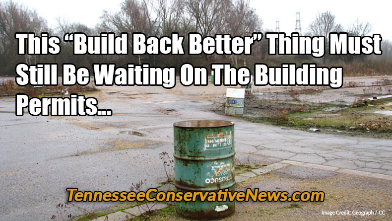 This Build Back Better Thing Must Still Be Waiting On The Building Permits. -MEME