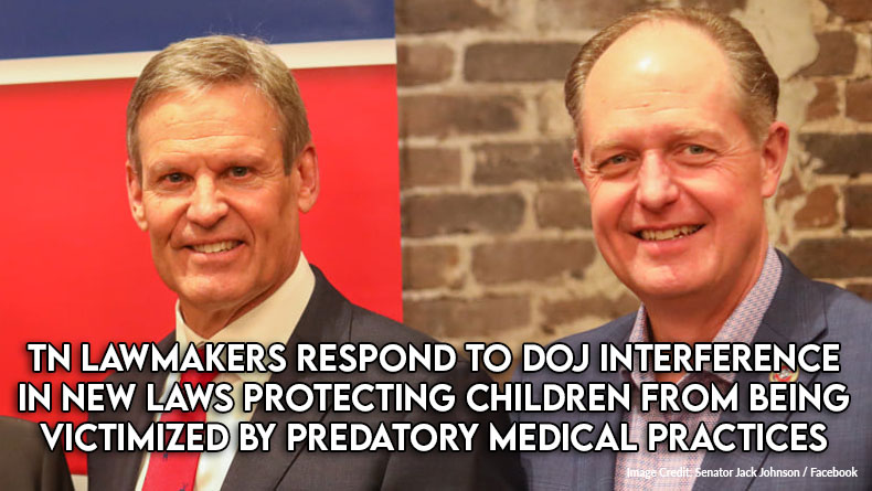 Tennessee Lawmakers Respond To DOJ Interference In New Laws Protecting Children From Being Victimized By Predatory Medical Practices