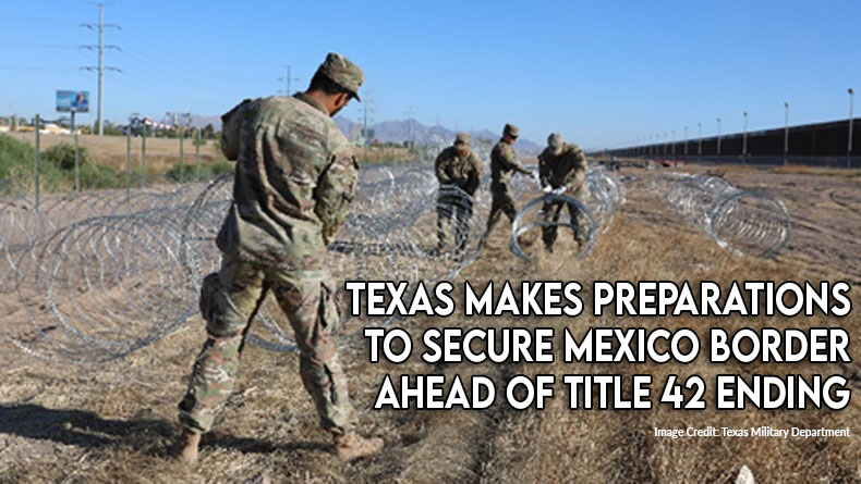 Texas Makes Preparations To Secure Mexico Border Ahead Of Title 42