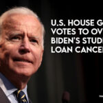 U.S. House Republicans Vote To Overturn Biden's Student Loan Cancellation