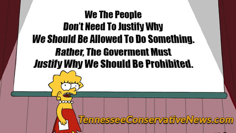 We The People Don’t Need To Justify Why We Should Be Allowed To Do Something. Rather, The Goverment Must Justify Why We Should Be Prohibited. Meme