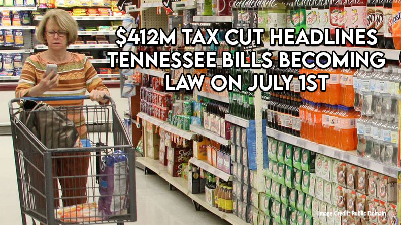 $412M Tax Cut Headlines Tennessee Bills Becoming Law On July 1st