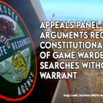 Appeals Panel Hears Arguments Regarding Constitutionality Of Game Warden Searches Without Warrant