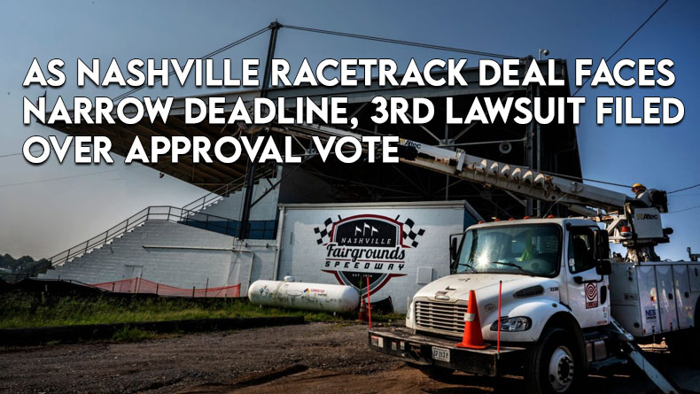 As Nashville Racetrack Deal Faces Narrow Deadline, 3rd Lawsuit Filed Over Approval Vote