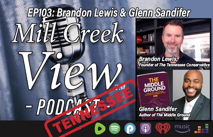 Mill Creek View Tennessee Podcast EP103 Brandon Lewis & Glenn Sandifer Interviews & More