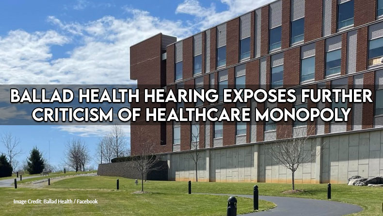 Ballad Health Hearing Exposes Further Criticism Of Healthcare Monopoly