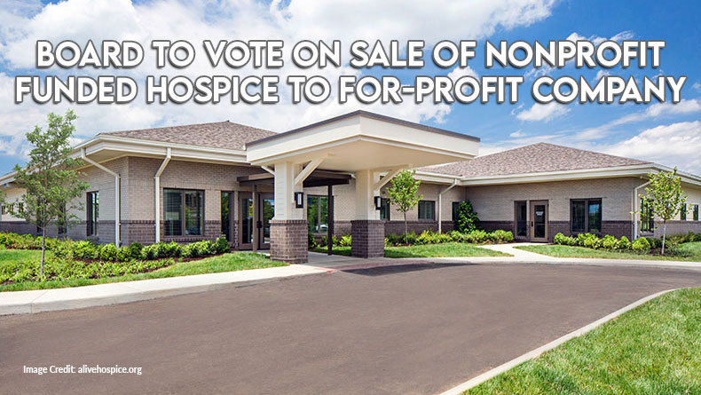 Board To Vote Wednesday On Sale Of Nonprofit Funded Hospice To For-Profit Company