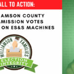 Call To Action - Williamson County Commission To Decide 2nd Time On ES&S Voting Machines
