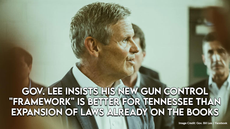 Gov. Lee Insists His New Gun Control "Framework" Is Better For Tennessee Than Expansion Of Laws Already On The Books