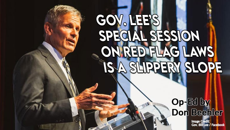 Gov. Lee’s Special Session On Red Flag Laws Is A Slippery Slope