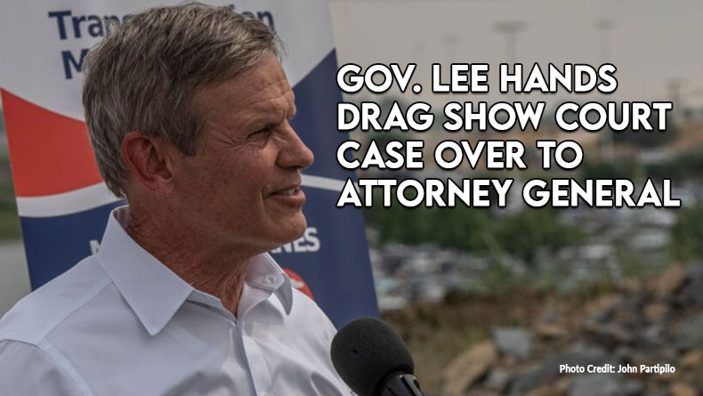 Governor Lee Hands Drag Show Court Case Over To Attorney General