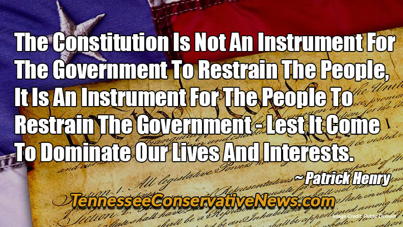 The Constitution Is Not An Instrument For The Government To Restrain The People, It Is An Instrument For The People To Restrain The Government - Lest It Come To Dominate Our Lives And Interests. - Patrick Henry Quote Meme