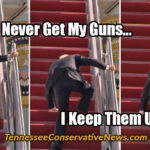 Joe Will Never Get My Guns... I Keep Them Upstairs - Meme