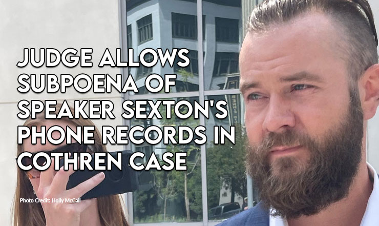 Judge Allows Subpoena Of Speaker Sexton's Phone Records In Cothren Case