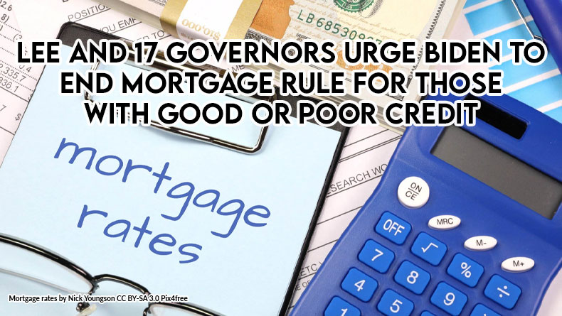 Lee And 17 Governors Urge Biden To End Mortgage Rule For Those With Good Or Poor Credit