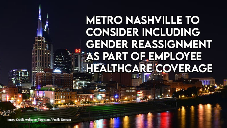 Metro Nashville To Consider Including Gender Reassignment As Part Of Employee Healthcare Coverage