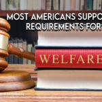 Most Americans Support Work Requirements For Welfare