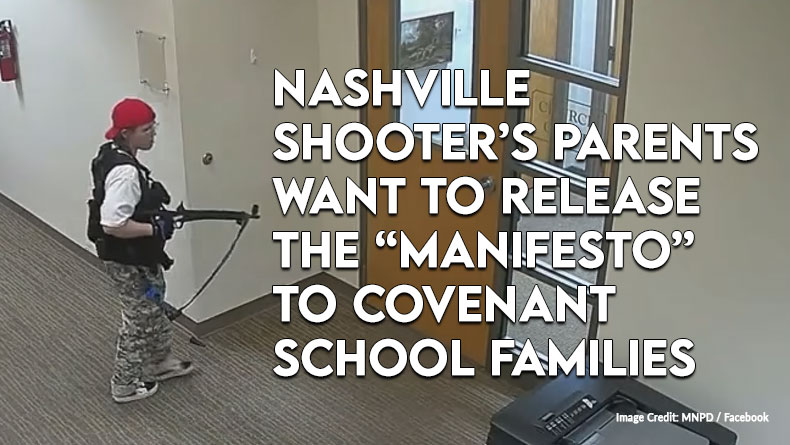 Nashville Shooter’s Parents Want To Release the “Manifesto” To Covenant School Families