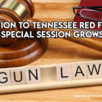 Opposition To Tennessee Red Flag Law, Special Session Grows