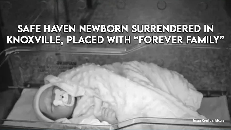 Safe Haven Newborn Surrendered In Knoxville, Placed With “Forever Family”