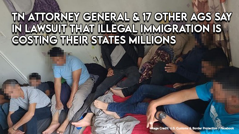 TN Attorney General & 17 Other AGs Say In Lawsuit That Illegal Immigration Is Costing Their States Millions