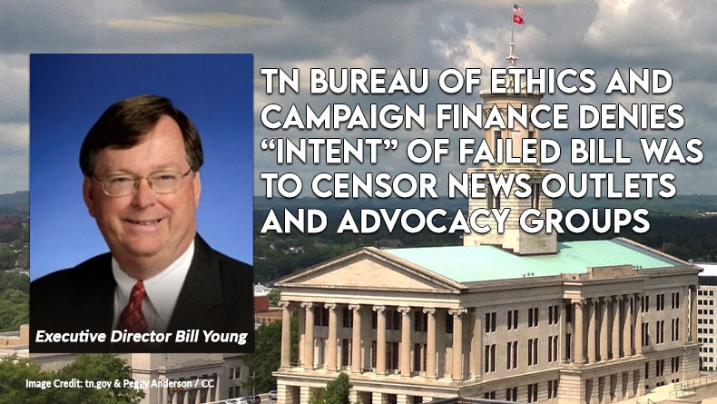 TN Bureau Of Ethics And Campaign Finance Denies "Intent" Of Failed Bill Was To Censor News Outlets And Advocacy Groups