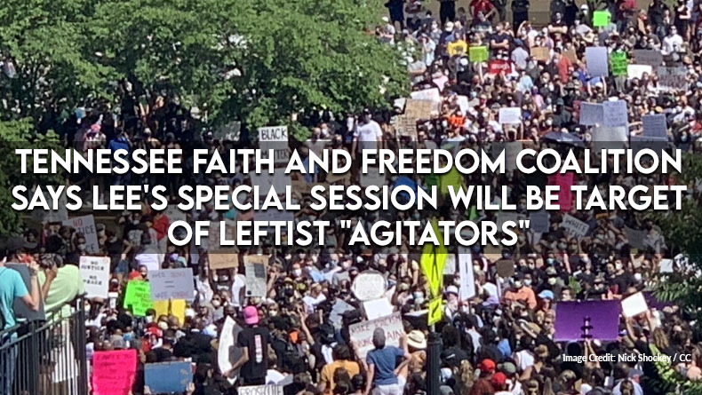 TN Faith And Freedom Coalition Says Lee's Special Session Will Be Target Of Leftist "Agitators"