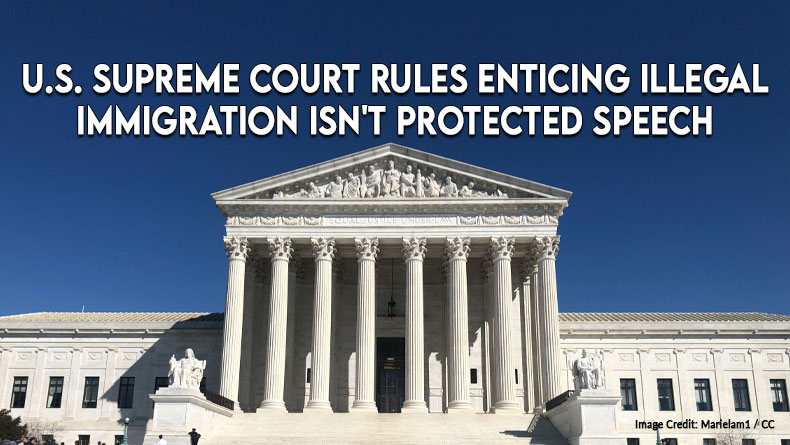 Us Supreme Court Rules Enticing Illegal Immigration Isnt Protected Speech Tennessee 