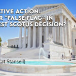 Affirmative Action - Another "False Flag" In The Latest SCOTUS Decision?