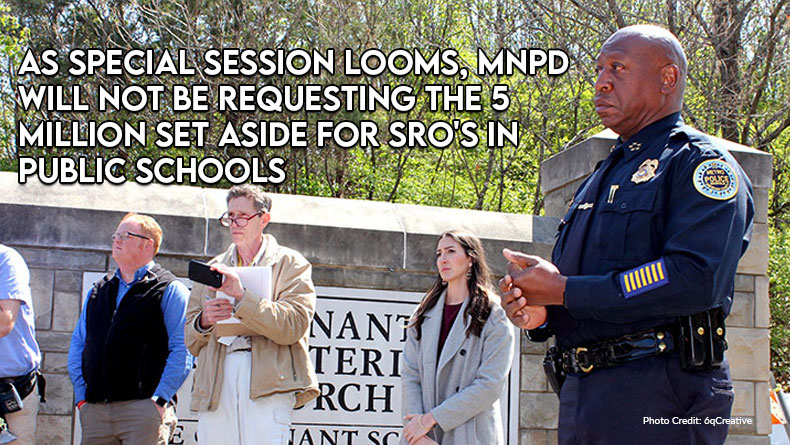 As Special Session Looms, MNPD Will Not Be Requesting The 5 Million Set Aside For SRO's In Public Schools