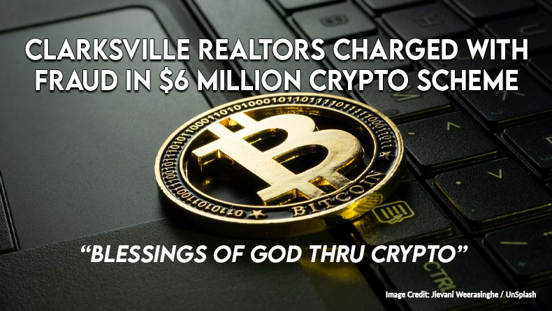 Clarksville Realtors Charged with Fraud in $6 Million Crypto Scheme