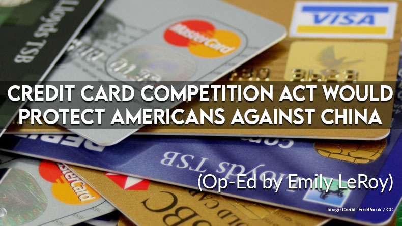 Credit Card Competition Act Would Protect Americans Against China (Op-Ed)