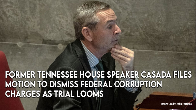 Former Tennessee House Speaker Casada Files Motion To Dismiss Federal Corruption Charges As Trial Looms