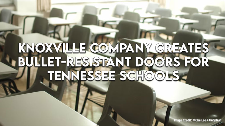 Knoxville Company Creates Bullet-Resistant Doors for TN Schools