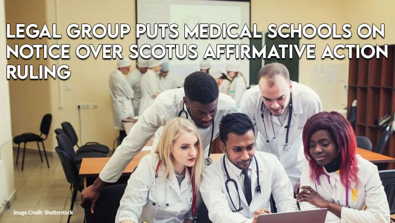 Legal Group Puts Medical Schools On Notice Over SCOTUS Affirmative Action Ruling