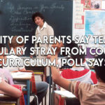 Majority Of Parents Say Teachers Regulary Stray From Course Curriculum, Poll Says
