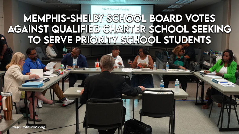 Memphis-Shelby School Board Votes Against Qualified Charter School Seeking To Serve Priority School Students