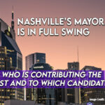 Nashville’s Mayoral Race Is In Full Swing - Who Is Contributing The Most And To Which Candidates?