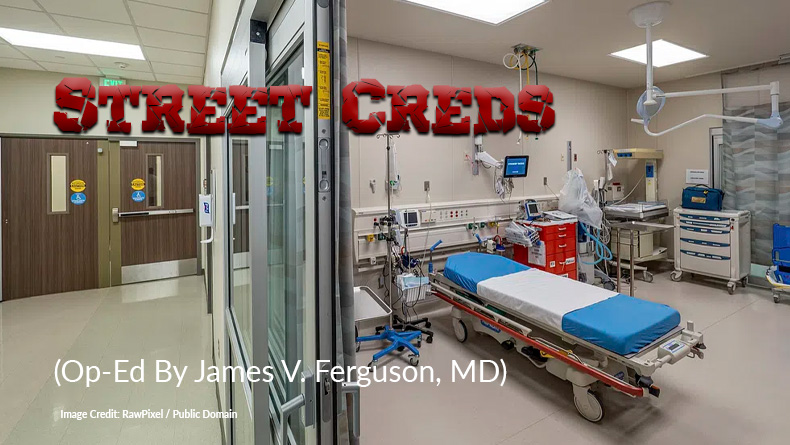 Street Creds (Op-Ed By James V. Ferguson, MD)