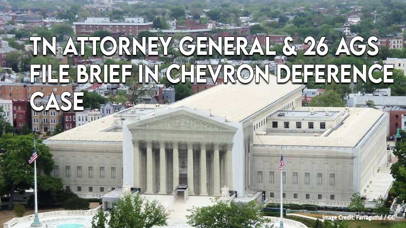 TN Attorney General & 26 AGs File Brief In Chevron Deference Case