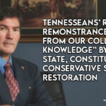 Tennesseans’ Right of Remonstrance “Wiped From Our Collective Knowledge” By The State, Constitutional Conservative Seeks Restoration