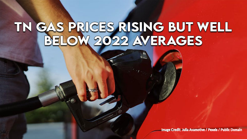 Tennessee Gas Prices Rising But Well Below 2022 Averages