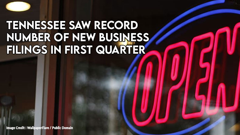 Tennessee Saw Record Number Of New Business Filings In First Quarter