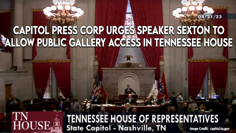 Capitol Press Corp Urges Speaker Sexton To Allow Public Gallery Access In Tennessee House