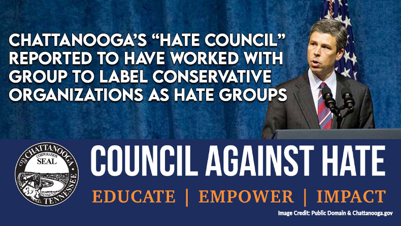 Chattanooga’s “Hate Council” Reported To Have Worked With Group To Label Conservative Organizations As Hate Groups