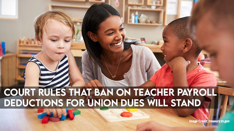 Court Rules That Ban On Teacher Payroll Deductions For Union Dues Will Stand