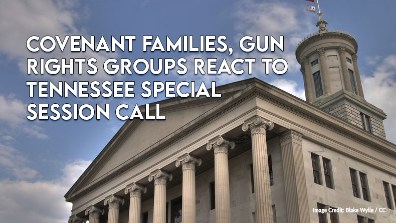 Covenant Families, Gun Rights Groups React To Tennessee Special Session Call