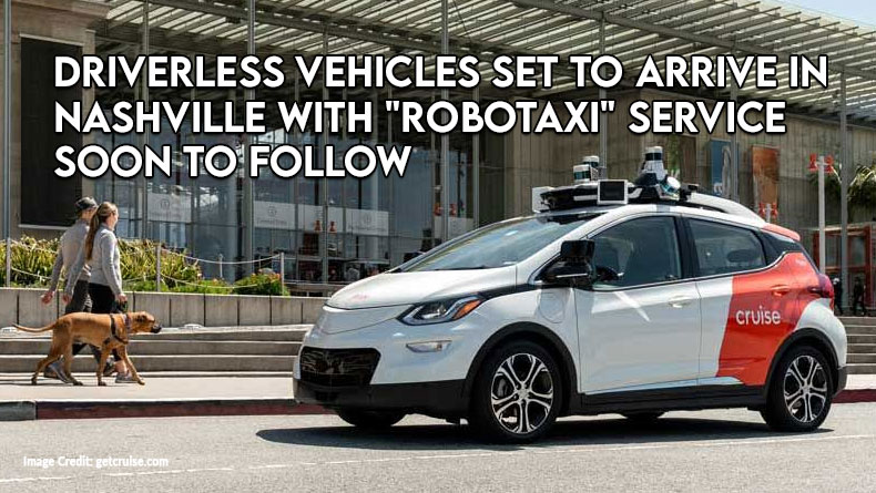 Driverless Vehicles Set To Arrive In Nashville With "Robotaxi" Service Soon To Follow